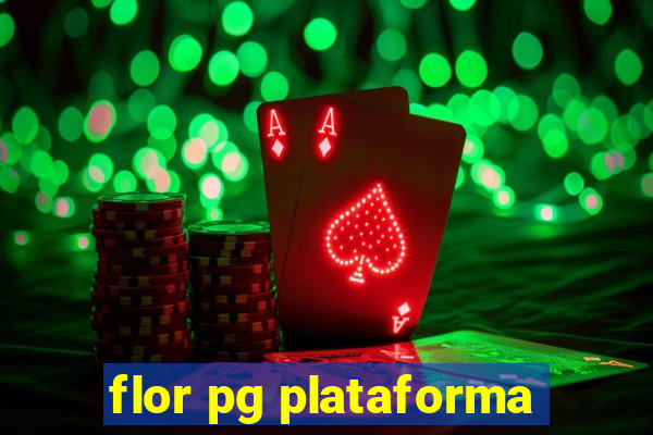 flor pg plataforma